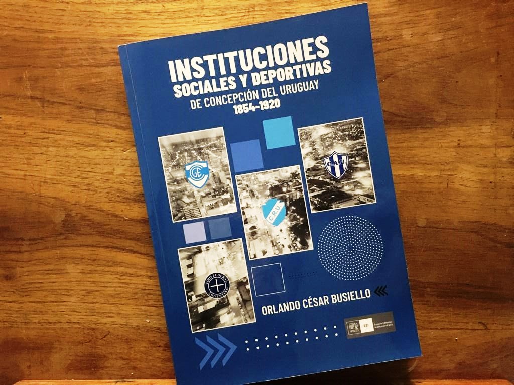 El rico patrimonio deportivo de Concepción del Uruguay es reflejado en el libro “Instituciones Sociales y Deportivas de Concepción del Uruguay. 1854-1920”